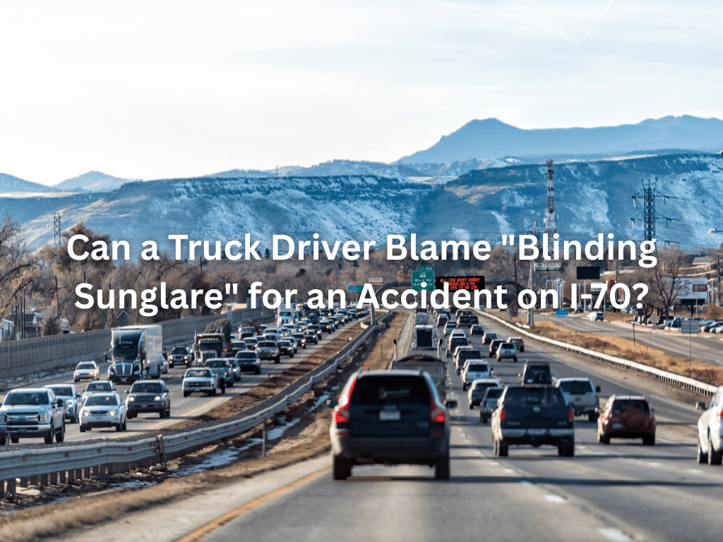 Can a Truck Driver Blame "Blinding Sunglare" for an Accident on I-70?