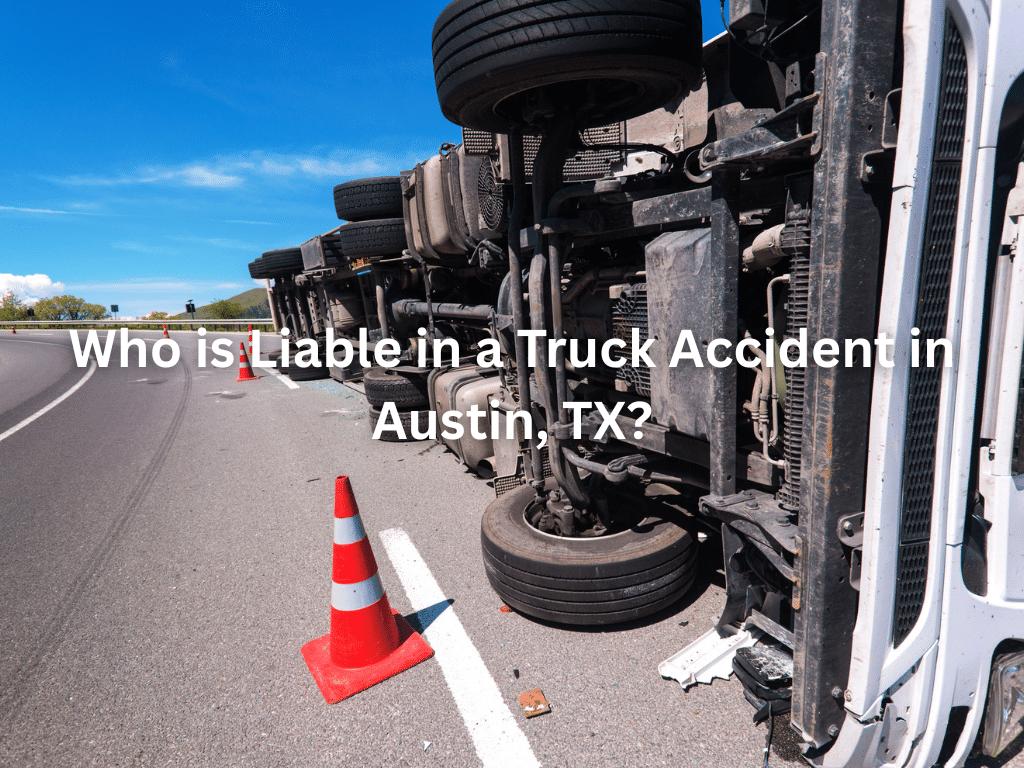 Who is Liable in a Truck Accident in Austin, TX?